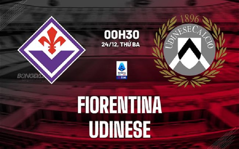 Nhận định bóng đá Fiorentina vs Udinese, 00h30 ngày 24/12